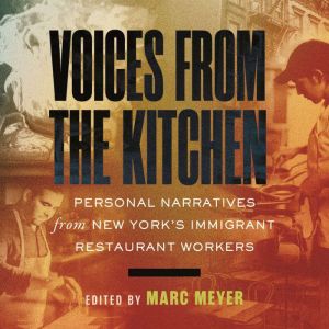 Voices from the Kitchen: Personal Narratives from New York's Immigrant Restaurant Workers