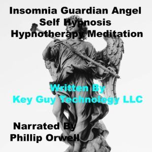 Insomnia Guardian Angel Self Hypnosis..., Key Guy Technology LLC