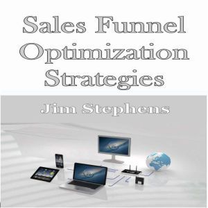 ?Sales Funnel Optimization Strategies..., Jim Stephens