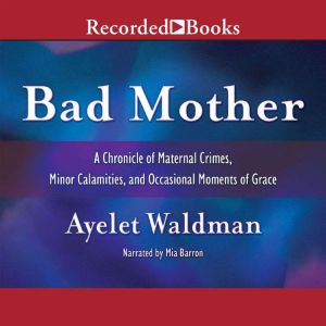 Bad Mother, Ayelet Waldman