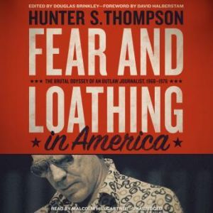 Fear and Loathing in America, Hunter S. Thompson