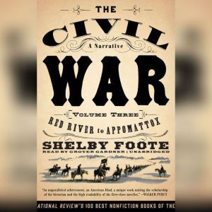 The Civil War A Narrative, Vol. 3, Shelby Foote