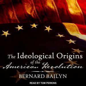 The Ideological Origins of the Americ..., Bernard Bailyn
