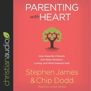 Parenting with Heart, Stephen James