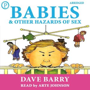 Babies and Other Hazards of Sex, Dave Barry