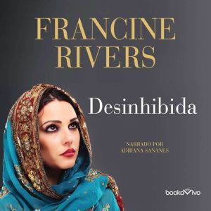 Desinhibida Unashamed, Francine Rivers