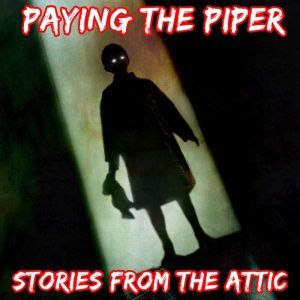 Paying The Piper A Short Horror Stor..., Stories From The Attic