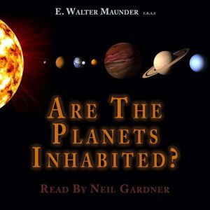 Are the Planets Inhabited?, E. Walter Maunder