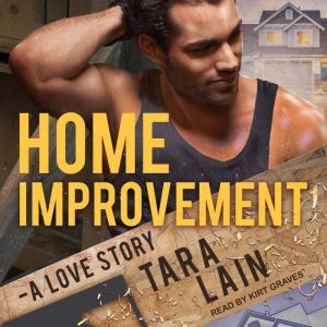 Home Improvement A Love Story, Tara Lain