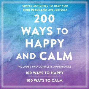 200 Ways to Happy and Calm, Adams Media
