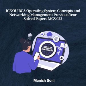 IGNOU BCA Operating System Concepts a..., Manish Soni