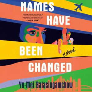 Names Have Been Changed, YuMei Balasingamchow