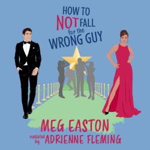 How to Not Fall for the Wrong Guy, Meg Easton