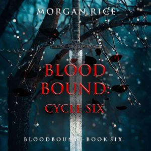 Bloodbound Cycle Six Book Six of th..., Morgan Rice