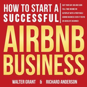 How to Start a Successful Airbnb Busi..., Walter Grant