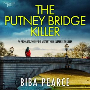 The Putney Bridge Killer: a BRAND NEW absolutely gripping crime mystery with a massive twist (Detective Rob Miller Mysteries,