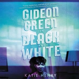 Gideon Green in Black and White, Katie Henry