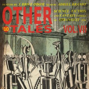 Other Tales Volume VII, J. Brice Odom