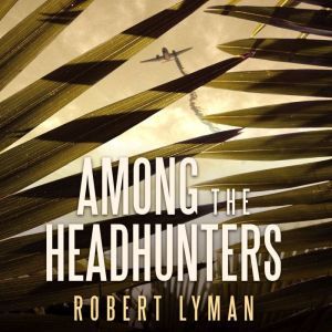 Among the Headhunters, Robert Lyman