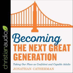 Becoming the Next Great Generation, Jonathan Catherman