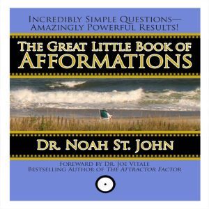 The Great Little Book of Afformations..., Noah St. John