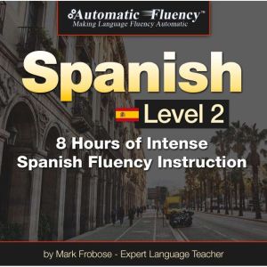 Automatic Fluency Spanish  Level 2, Mark Frobose
