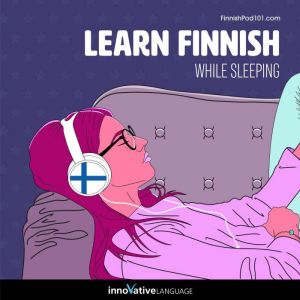 Learn Finnish While Sleeping, Innovative Language Learning LLC