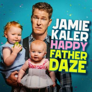 Jamie Kaler Happy Father Daze, Jamie Kaler