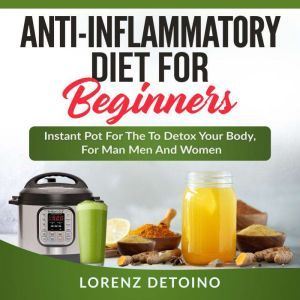 Antiinflammatory Diet for Beginners, Lorenz Detoino