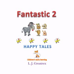 Fantastic 2 Happy Tales, L.J. Greatrex