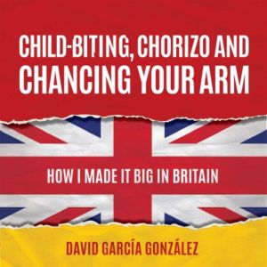 Childbiting, Chorizo and Chancing Yo..., David Garcia Gonzalez