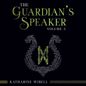 The Guardians Speaker Volume Three, Katharine E. Wibell