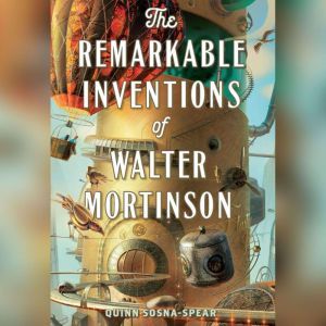 The Remarkable Inventions of Walter Mortinson