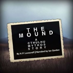 The Mound A Cthulhu Mythos Story, H. P. Lovecraft
