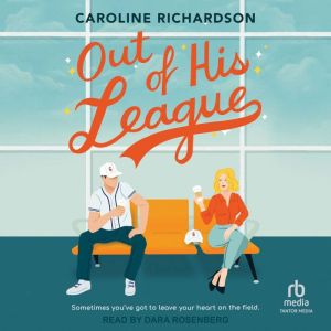 Out of His League, Caroline Richardson