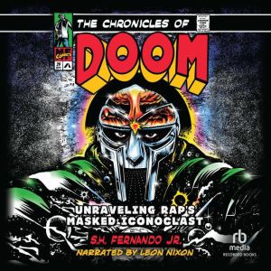 The Chronicles of DOOM: Unraveling Rap's Masked Iconoclast