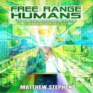 Free Range Humans, Matthew Stephen
