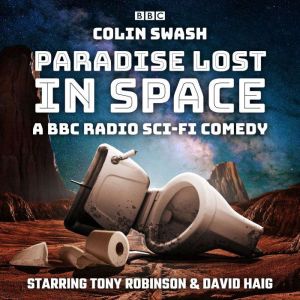 Paradise Lost in Space: A BBC Radio sci-fi comedy