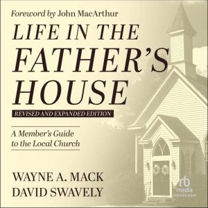 Life in the Fathers House Revised a..., Wayne A. Mack