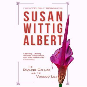 Darling Dahlias and the Voodoo Lily, ..., Susan Wittig Albert