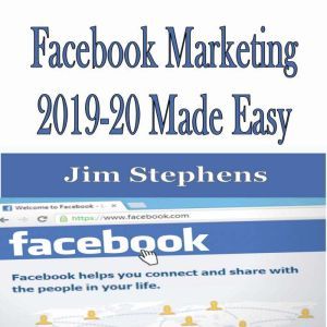 ?Facebook Marketing 201920 Made Easy..., Jim Stephens