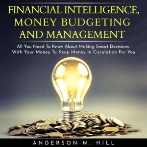 FINANCIAL INTELLIGENCE, MONEY BUDGETI..., Anderson M. Hill