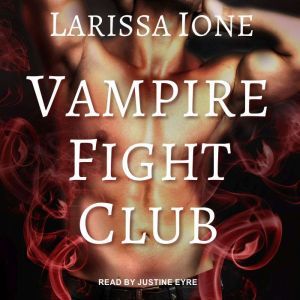 Vampire Fight Club, Larissa Ione