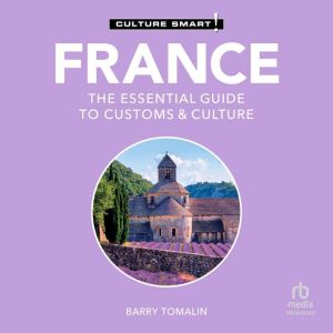 France - Culture Smart!: The Essential Guide to Customs & Culture