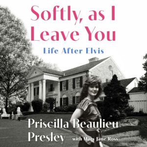 Softly, As I Leave You: Life After ElvisA Memoir