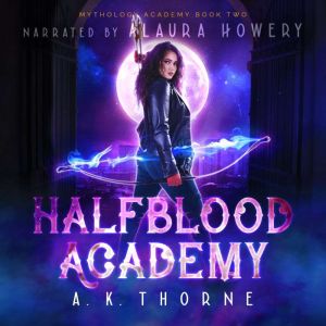 Half Blood Academy, A.K. Thorne