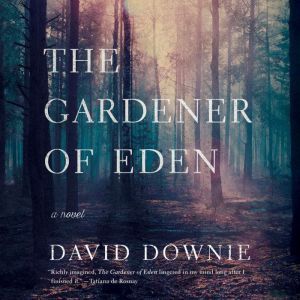 Gardener of Eden, The, David Downie