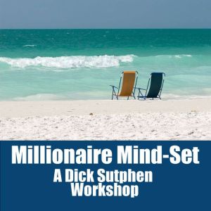 Millionaire MindSet, Dick Sutphen