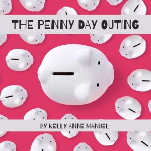 The Penny Day Outing, Kelly Anne Manuel