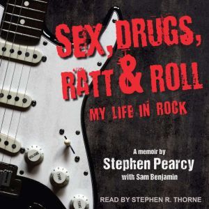 Sex, Drugs, Ratt  Roll, Stephen Pearcy